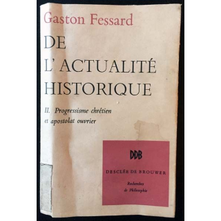 1. De l'actualité historique II. Progressisme chrétien et apostolat ouvrier de Gaston Fessard