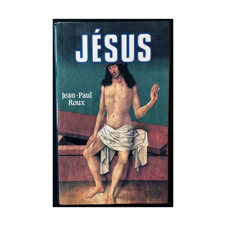 1. Jésus de Jean-Paul Roux aux éditions Fayard