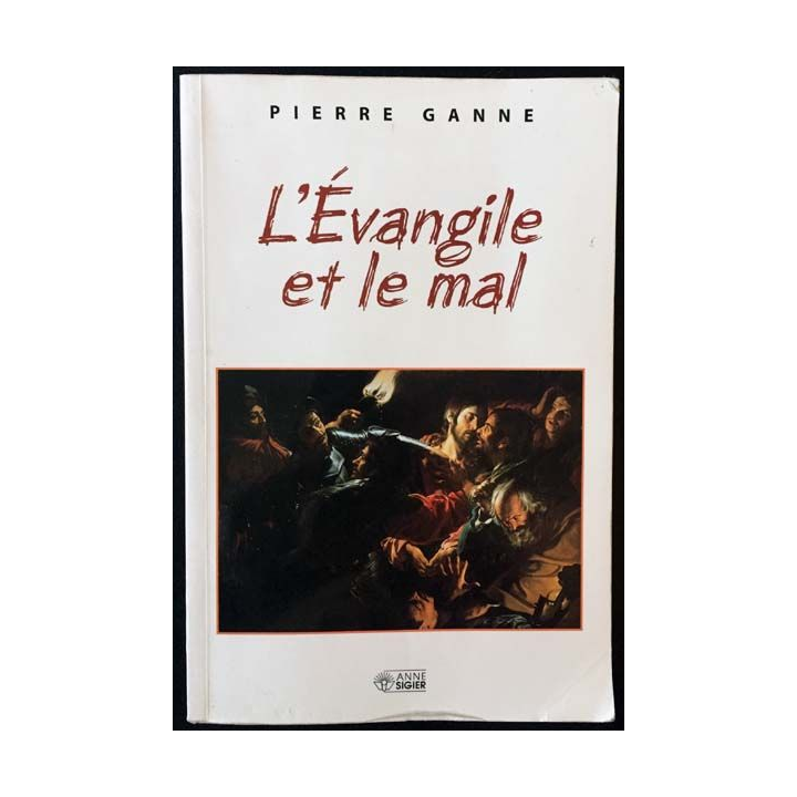 1. L'évangile et la mal de Pierre Ganne aux éditions Anne Sigier