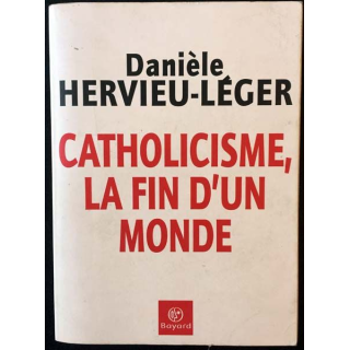 1. Catholicisme la fin d'un monde de Danièle Hervieu-Léger aux éditions Bayard