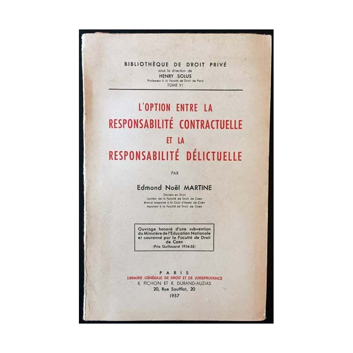 1. L'option entre la responsabilité contractuelle et la responsabilité délictuelle de Edmond Noël Martine