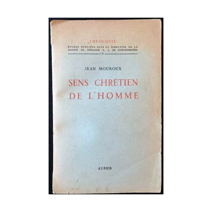 1. Sens chrétien de l'homme de Jean Mouroux aux éditions Aubier
