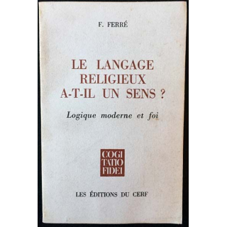 1. Le langage religieux a-t-il un sens ? Logique moderne et foi de F. Ferré aux éditioins du Cerf