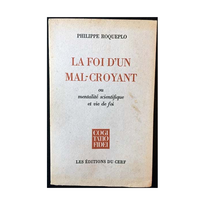 1. La foi d'un mal-croyant ou mentalité scientifique et vie de foi aux éditions du Cerf