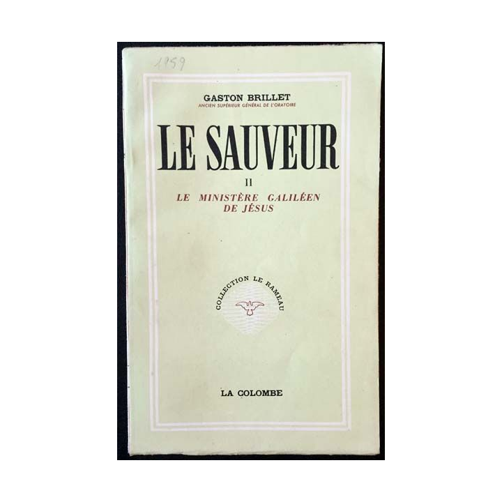 1. Le sauveur II Le ministère galiléen de Jésus de Gaston Brillet aux éditions La colombe