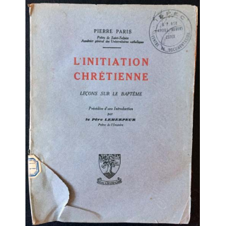 1. L'initiation chrétienne leçons sur le baptême de Pierre Paris aux éditions Beauchesne et ses fils 1944
