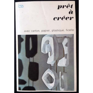 1. Prêt à créer avec carton, papier, plastique, ficelle aux éditions Bordas