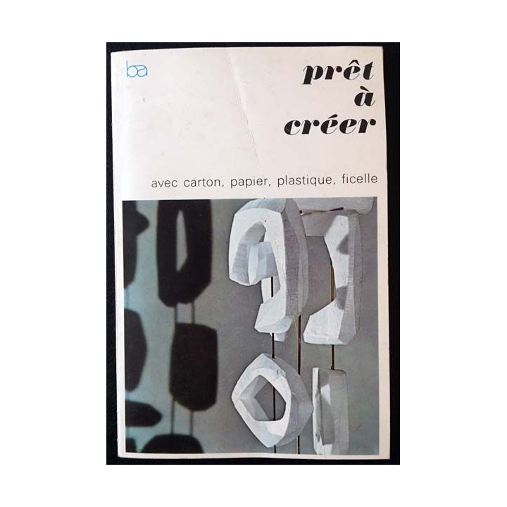 1. Prêt à créer avec carton, papier, plastique, ficelle aux éditions Bordas