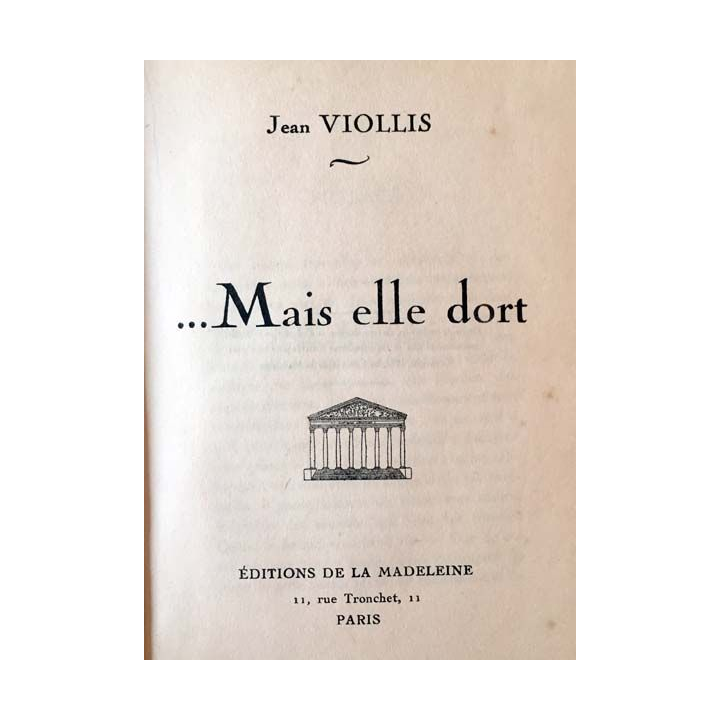 1. ...Mais elle dort de Jean Viollis aux éditions de la Madeleine 1932