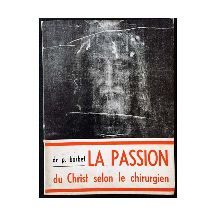 1. La passion du Christ selon le chirurgien du Dr Pierre Barbet aux éditions Apostolat