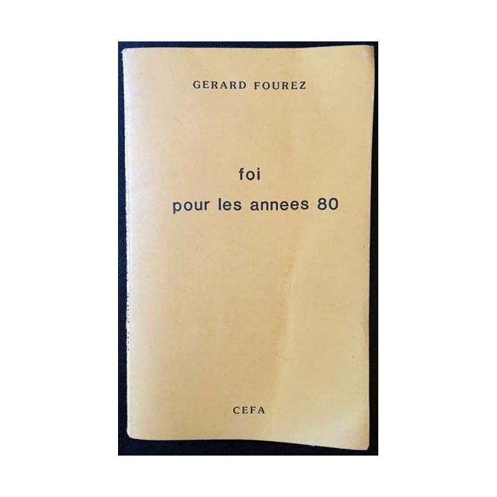 1. Foi pour les années 80 de Gérard Fourez aux éditions Cefa