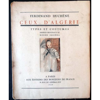 1. Ceux d'Algérie type et coutumes de Ferdinand Duchêne aux éditions des Horizons de France 1929
