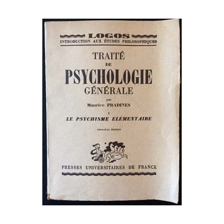 1. Traité de Psychologie générale I- Le psychisme élémentaire de Maurice Pradines