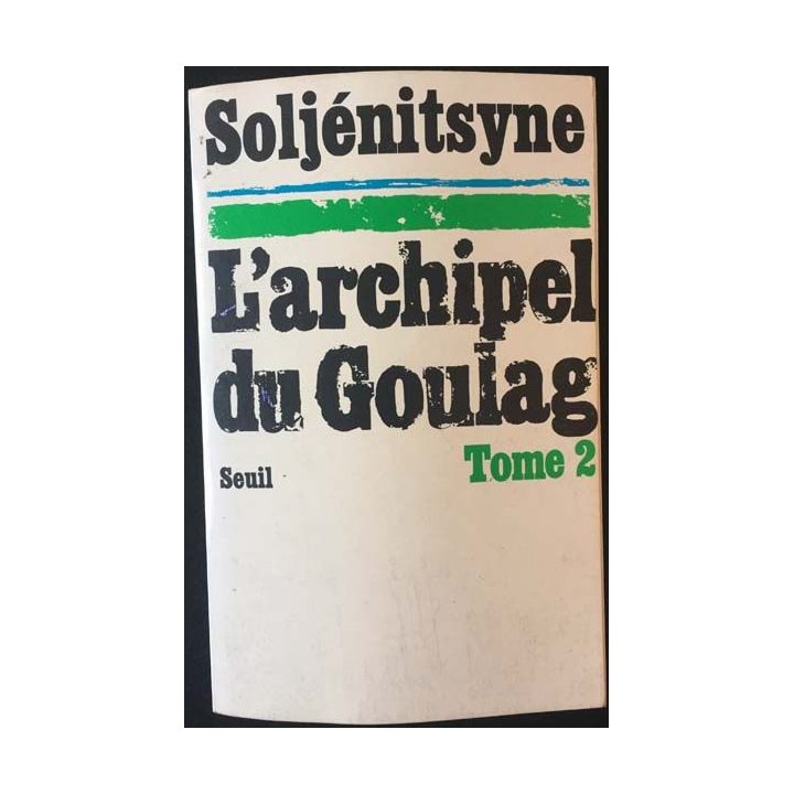1. L'archipel du goulag 1918-1956 Tome 2 de Alexandre Soljénitsyne aux éditions du Seuil