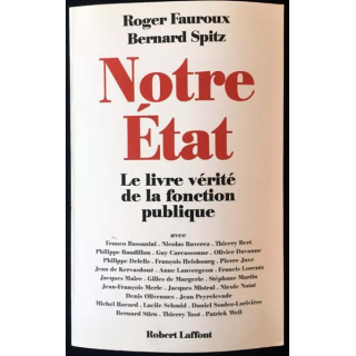 1. Notre État le livre vérité de la fonction publique de Roger Fauroux et Bernard Spitz aux éditions Robert Laffont
