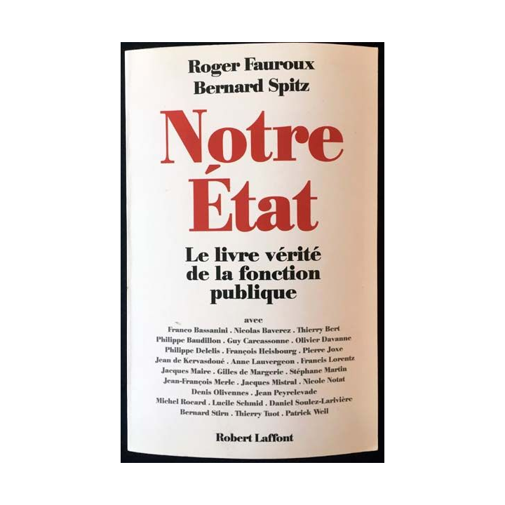1. Notre État le livre vérité de la fonction publique de Roger Fauroux et Bernard Spitz aux éditions Robert Laffont