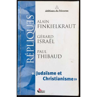 1. Répliques - Judaïsme et christianisme de Alain Finkielkraut, Gérard Israël et Paul Thibaud aux éditions du Tricorne