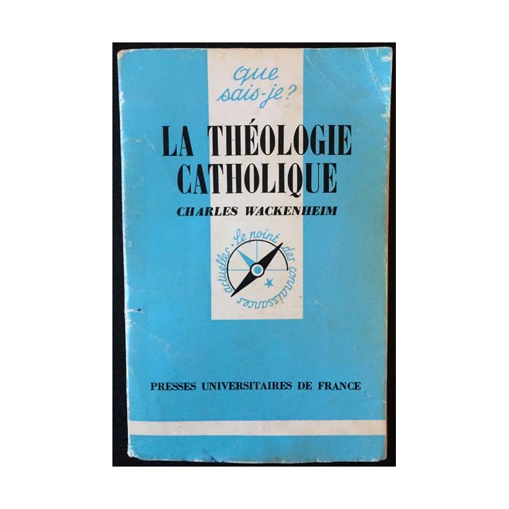 1. N°1269 Que sais je ? La théologie catholique de Charles Wackenheim aux éditions Presses universitaires de France