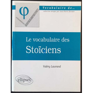 1. Le vocabulaire de Stoïciens de Valéry Laurand aux éditions ellipses