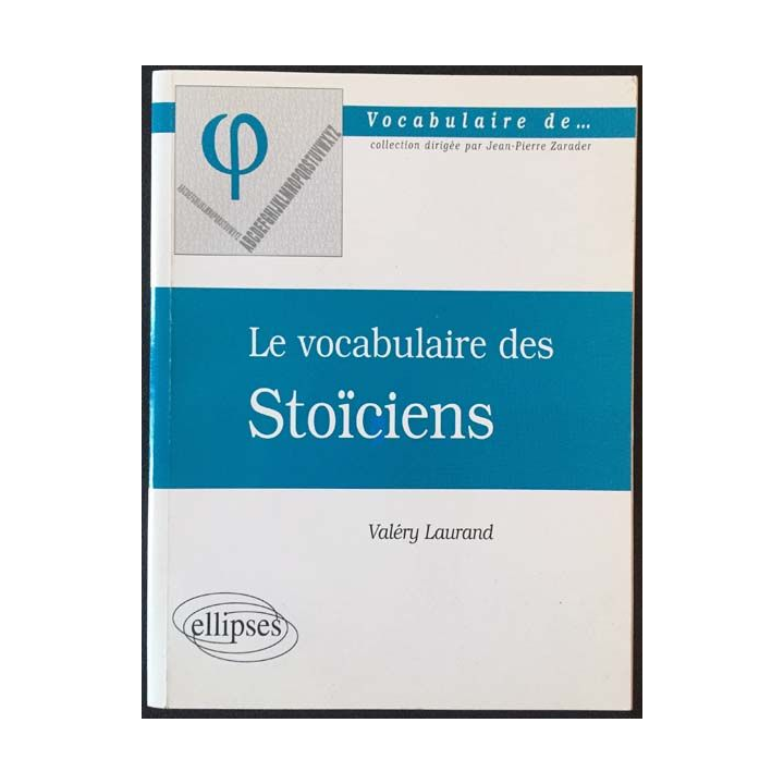 1. Le vocabulaire de Stoïciens de Valéry Laurand aux éditions ellipses