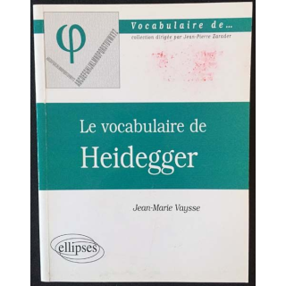 1. Le vocabulaire de Heidegger de Jean-Marie Vaysse aux éditions ellipses