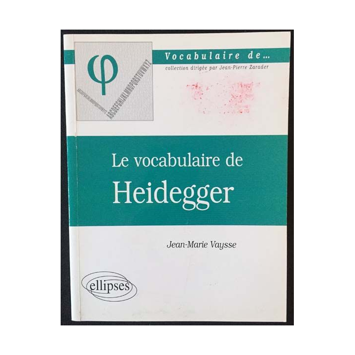 1. Le vocabulaire de Heidegger de Jean-Marie Vaysse aux éditions ellipses