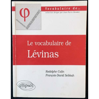 1. Le vocabulaire de Lévinas de Rodolphe Calin et François-David Sebbah aux éditions ellipses