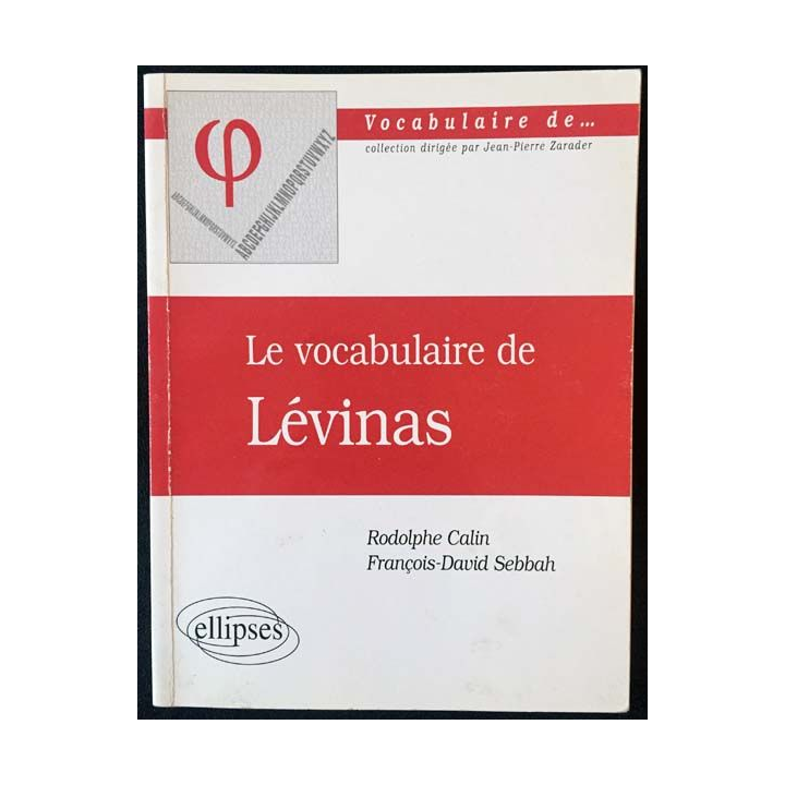 1. Le vocabulaire de Lévinas de Rodolphe Calin et François-David Sebbah aux éditions ellipses
