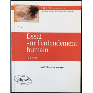 1. Essai sur l'entendement humain Locke de Matthieu Haumesser aux éditions ellipses