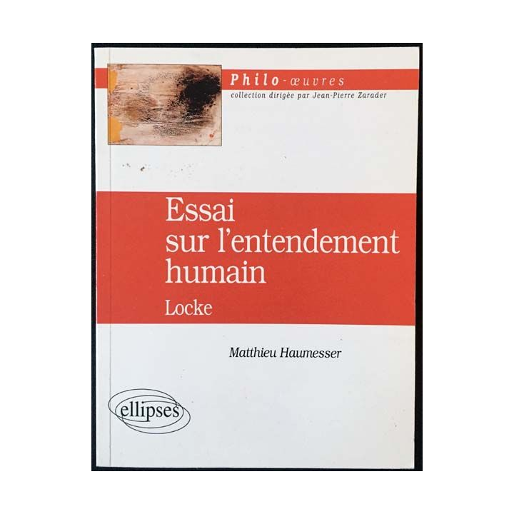 1. Essai sur l'entendement humain Locke de Matthieu Haumesser aux éditions ellipses