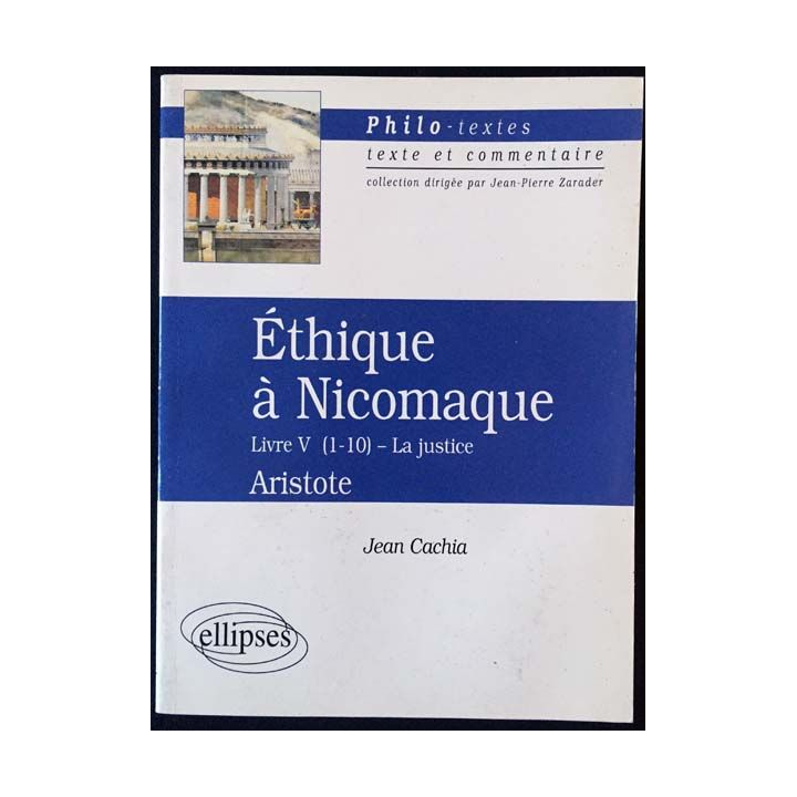 1. Éthique à Nicomaque  Livre V (1-10) - La justice de Jean Cachia aux éditions ellipses