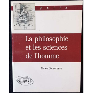 1. La philosophie et les sciences de l'homme de Renée Bouveresse aux éditions ellipses