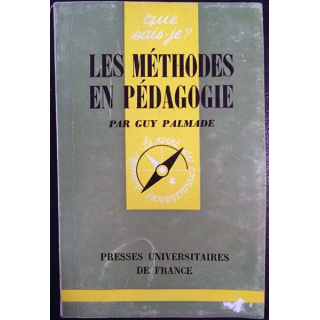 1. N°572 Que sais je ? Les méthodes en pédagogie de Guy Palmade aux éditions Presses universitaires de France