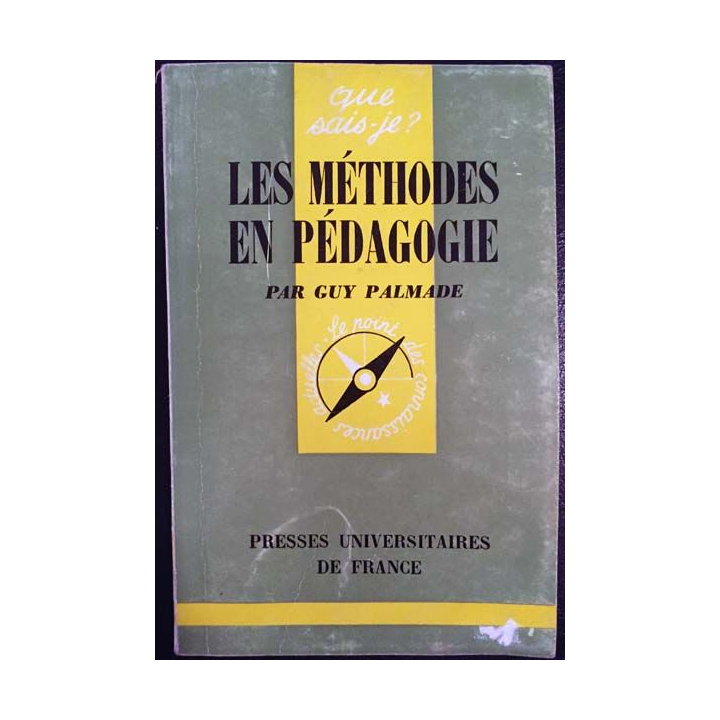 1. N°572 Que sais je ? Les méthodes en pédagogie de Guy Palmade aux éditions Presses universitaires de France