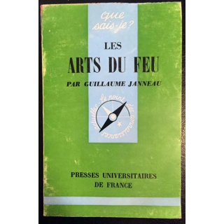 1. N°45 Que sais je ? Les arts du feu de Guillaume Janneau aux éditions Presses universitaires de France