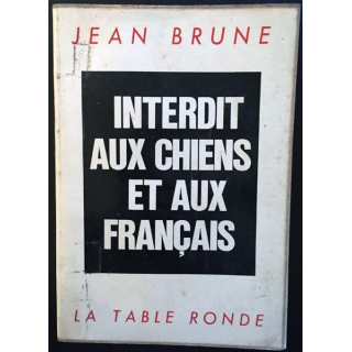 1. Interdit aux chiens et aux français de Jean Brune aux éditions La table ronde
