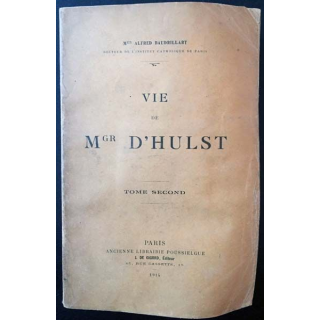 1. Vie de Mgr D'Hulst Tome Second de Mgr Alfred Baudrillart aux éditions ancienne librairie Poussielgue 1914
