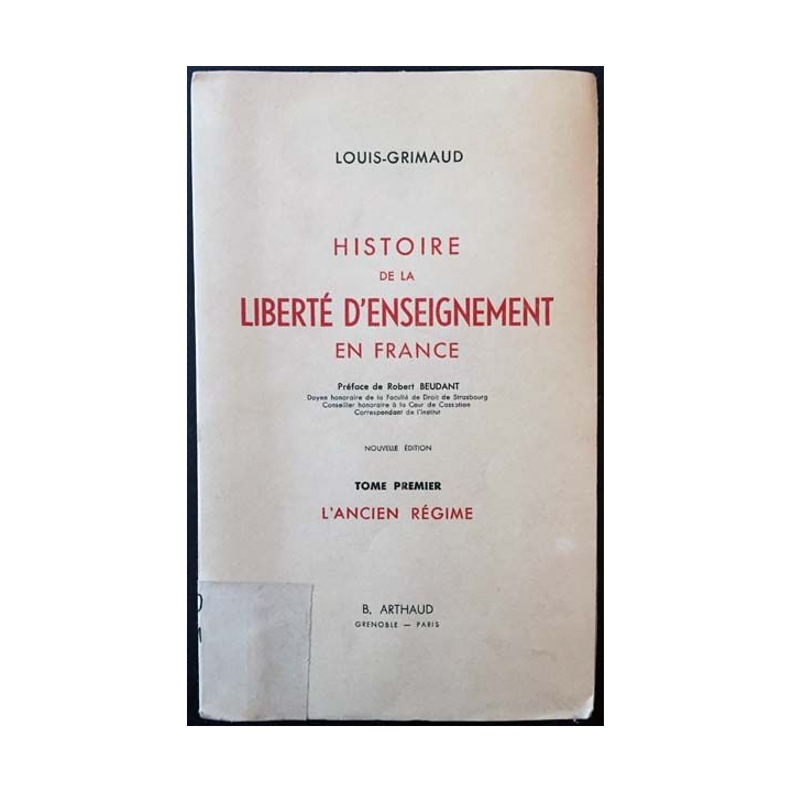 1. Histoire de la liberté d'enseignement en France Tome 1 L'ancien régime de Louis-Grimaud aux éditions B. Arthaud