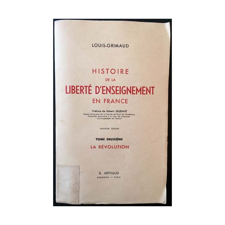 1. Histoire de la liberté d'enseignement en France Tome 2 La révolution de Louis-Grimaud aux éditions B. Arthaud