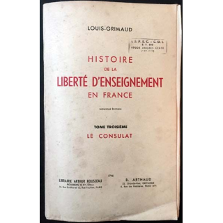 1. Histoire de la liberté d'enseignement en France Tome 3 Le consulat de Louis-Grimaud