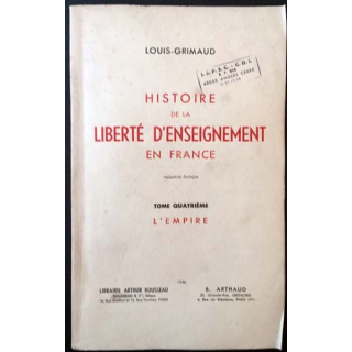 1. Histoire de la liberté d'enseignement en France Tome 4 L'empire de Louis-Grimaud