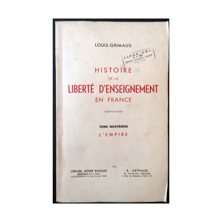 1. Histoire de la liberté d'enseignement en France Tome 4 L'empire de Louis-Grimaud