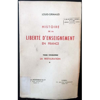 1. Histoire de la liberté d'enseignement en France Tome 5 La restauration * de Louis-Grimaud
