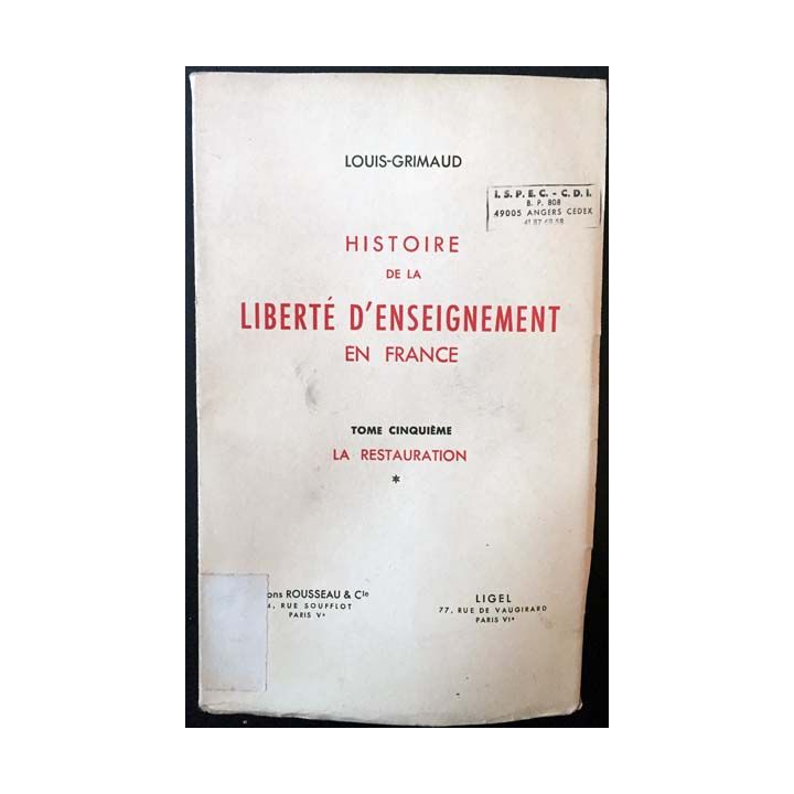 1. Histoire de la liberté d'enseignement en France Tome 5 La restauration * de Louis-Grimaud