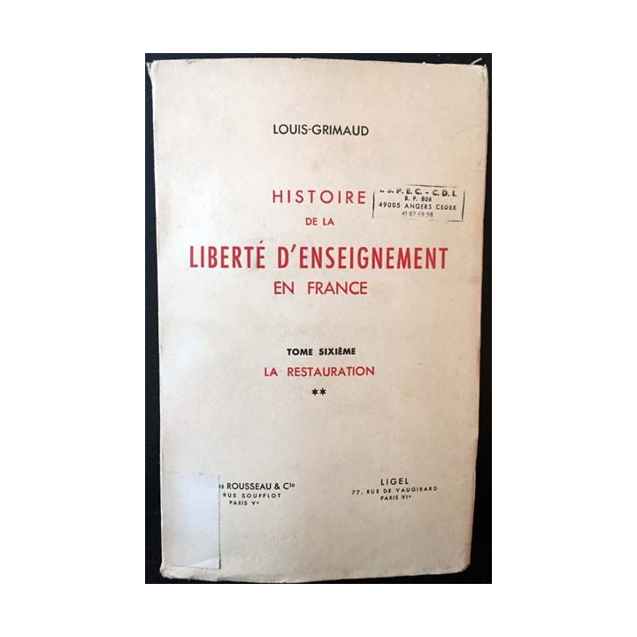 1. Histoire de la liberté d'enseignement en France Tome 6 La restauration ** de Louis-Grimaud