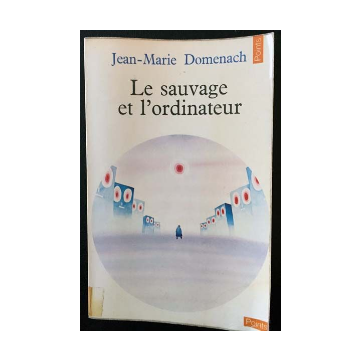 1. Le sauvage et l'ordinateur de Jean-Marie Domenach aux éditions du Seuil