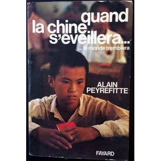 1. Quand la chine s'éveillera... le monde tremblera de Alain Peyrefitte aux éditions Fayard