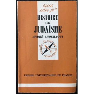 1. N°750 Que sais je ? Histoire du judaïsme de André Chouraqui aux éditions Presses universitaires de France