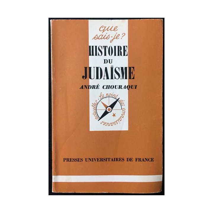 1. N°750 Que sais je ? Histoire du judaïsme de André Chouraqui aux éditions Presses universitaires de France