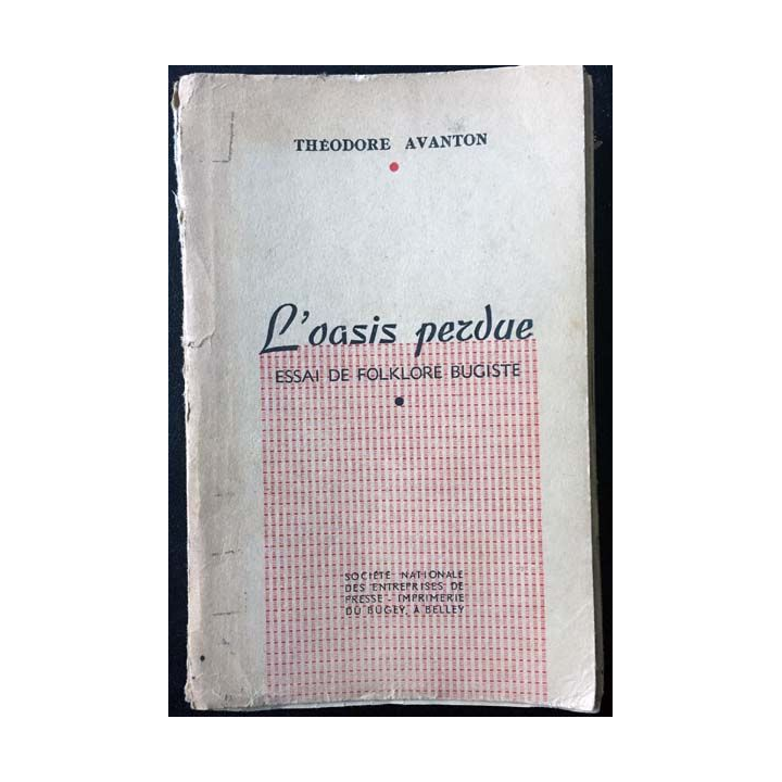1. L'oasis perdue essai de folklore bugiste de Théodore Avanton aux éditions société nationale des entreprises de presse